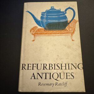 Refurbishing Antiques by Rosemary Ratcliff Hardcover 1971